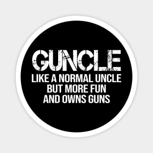 Guncle Like A Normal Uncle But More Fun And Owns Guns Magnet